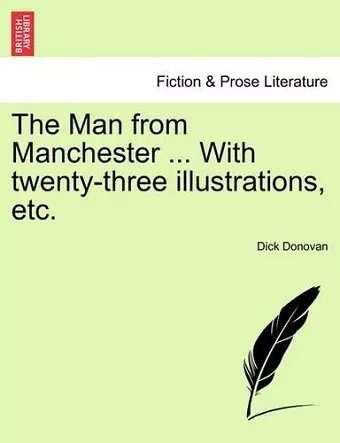 The Man from Manchester ... with Twenty-Three Illustrations, Etc. cover