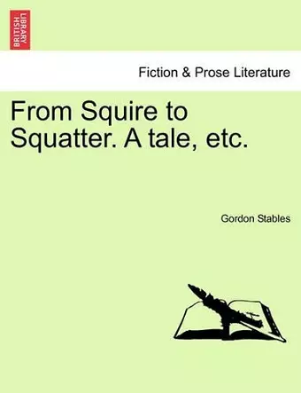 From Squire to Squatter. a Tale, Etc. cover