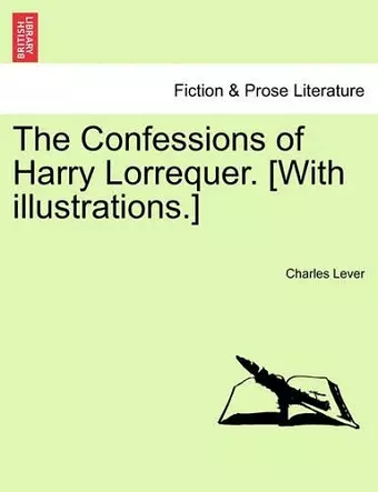 The Confessions of Harry Lorrequer. [With Illustrations.] cover