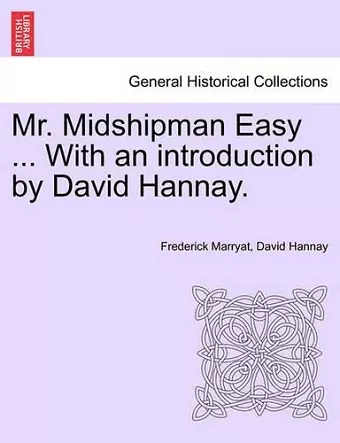 Mr. Midshipman Easy ... with an Introduction by David Hannay. cover