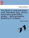 The Works in verse and prose of W. Shenstone, Esq., most of which were never before printed ... With decorations. [Edited by R. Dodsley.] cover