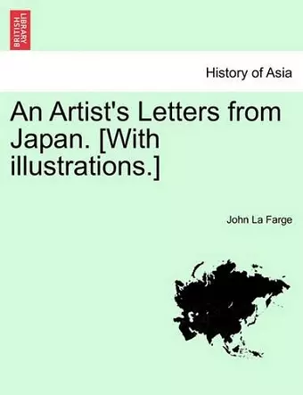 An Artist's Letters from Japan. [With Illustrations.] cover