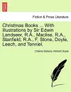 Christmas Books ... With illustrations by Sir Edwin Landseer, R.A., Maclise, R.A., Stanfield, R.A., F. Stone, Doyle, Leech, and Tenniel. cover