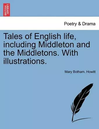 Tales of English life, including Middleton and the Middletons. With illustrations. cover