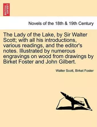 The Lady of the Lake, by Sir Walter Scott; With All His Introductions, Various Readings, and the Editor's Notes. Illustrated by Numerous Engravings on cover