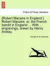 [Robert Macaire in England.] Robert Macaire; Or, the French Bandit in England ... with ... Engravings, Drawn by Henry Anelay. cover