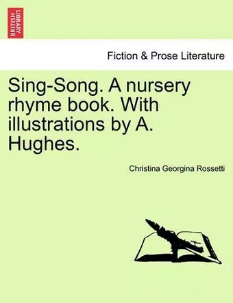 Sing-Song. a Nursery Rhyme Book. with Illustrations by A. Hughes. cover