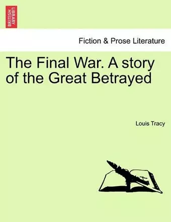 The Final War. a Story of the Great Betrayed cover