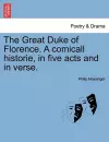 The Great Duke of Florence. a Comicall Historie, in Five Acts and in Verse. cover