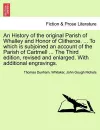 An History of the Original Parish of Whalley and Honor of Clitheroe. ... to Which Is Subjoined an Account of the Parish of Cartmell ... the Third Edition, Revised and Enlarged. with Additional Engravings. Volume I. the Fourth Edition. cover