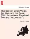 The Book of South Wales, the Wye, and the Coast. [With illustrations. Reprinted from the Art Journal.] cover