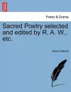 Sacred Poetry Selected and Edited by R. A. W., Etc. cover