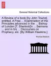 A Review of a Book [By John Towne], Entitled, a Free ... Examination of the Principles Advanced in the ... Bishop of London [T. Sherlock]'s ... Sermons ... and in His ... Discourses on Prophecy, Etc. [By William Hawkins.] cover