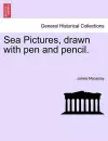 Sea Pictures, Drawn with Pen and Pencil. cover