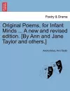 Original Poems, for Infant Minds ... a New and Revised Edition. [By Ann and Jane Taylor and Others.] cover