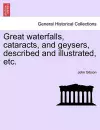 Great Waterfalls, Cataracts, and Geysers, Described and Illustrated, Etc. cover