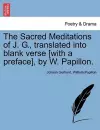 The Sacred Meditations of J. G., Translated Into Blank Verse [With a Preface], by W. Papillon. cover