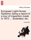 European Light-House Systems; Being a Report of a Tour of Inspection Made in 1873 ... Illustrated, Etc. cover