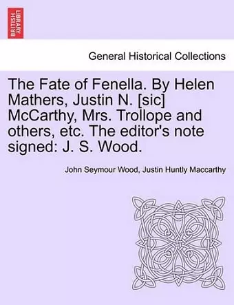 The Fate of Fenella. by Helen Mathers, Justin N. [Sic] McCarthy, Mrs. Trollope and Others, Etc. the Editor's Note Signed cover