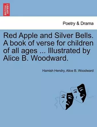 Red Apple and Silver Bells. a Book of Verse for Children of All Ages ... Illustrated by Alice B. Woodward. cover