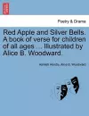 Red Apple and Silver Bells. a Book of Verse for Children of All Ages ... Illustrated by Alice B. Woodward. cover