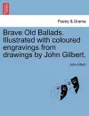 Brave Old Ballads. Illustrated with Coloured Engravings from Drawings by John Gilbert. cover