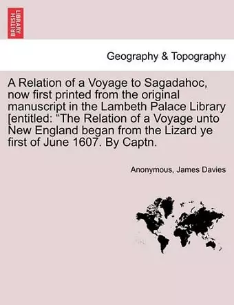 A Relation of a Voyage to Sagadahoc, Now First Printed from the Original Manuscript in the Lambeth Palace Library [Entitled cover