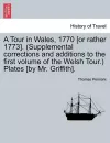 A Tour in Wales, 1770 [Or Rather 1773]. (Supplemental Corrections and Additions to the First Volume of the Welsh Tour.) Plates [By Mr. Griffith]. cover