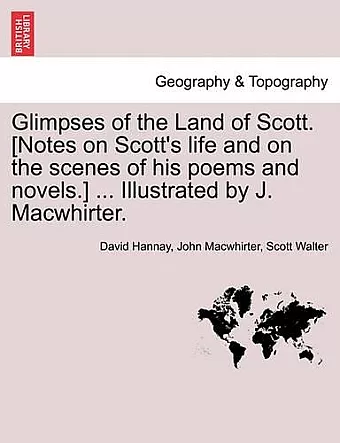 Glimpses of the Land of Scott. [Notes on Scott's Life and on the Scenes of His Poems and Novels.] ... Illustrated by J. Macwhirter. cover