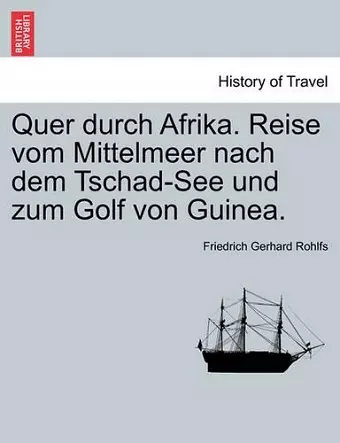 Quer durch Afrika. Reise vom Mittelmeer nach dem Tschad-See und zum Golf von Guinea. cover