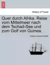 Quer durch Afrika. Reise vom Mittelmeer nach dem Tschad-See und zum Golf von Guinea. cover