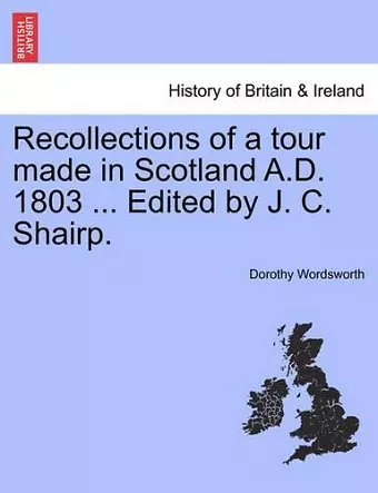 Recollections of a Tour Made in Scotland A.D. 1803 ... Edited by J. C. Shairp. Second Edition cover