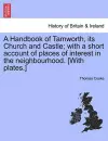 A Handbook of Tamworth, Its Church and Castle; With a Short Account of Places of Interest in the Neighbourhood. [With Plates.] cover