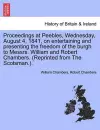 Proceedings at Peebles, Wednesday, August 4, 1841, on Entertaining and Presenting the Freedom of the Burgh to Messrs. William and Robert Chambers. (Reprinted from the Scotsman.). cover