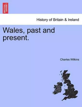 Wales, Past and Present. cover