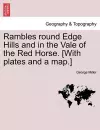 Rambles Round Edge Hills and in the Vale of the Red Horse. [With Plates and a Map.] cover