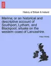 Marina; Or an Historical and Descriptive Account of Southport, Lytham, and Blackpool, Situate on the Western Coast of Lancashire. cover