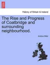 The Rise and Progress of Coatbridge and Surrounding Neighbourhood. cover