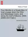 Four Months in a Sneak-Box. a Boat Voyage Down the Ohio and Mississippi Rivers, and Along the Gulf of Mexico. [With Plates and Maps.] cover