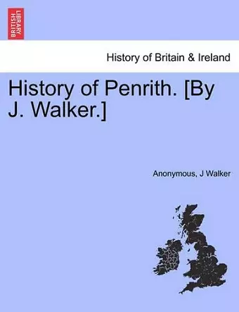 History of Penrith. [By J. Walker.] cover