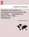 Scotland and Ireland. a Picturesque Survey of the Two Countries ... Translated by Henry Frith. with ... Illustrations. cover