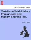 Varieties of Irish History from Ancient and Modern Sources, Etc. cover