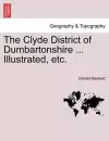 The Clyde District of Dumbartonshire ... Illustrated, Etc. cover