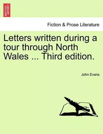Letters Written During a Tour Through North Wales ... Third Edition. cover