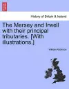 The Mersey and Irwell with Their Principal Tributaries. [With Illustrations.] cover