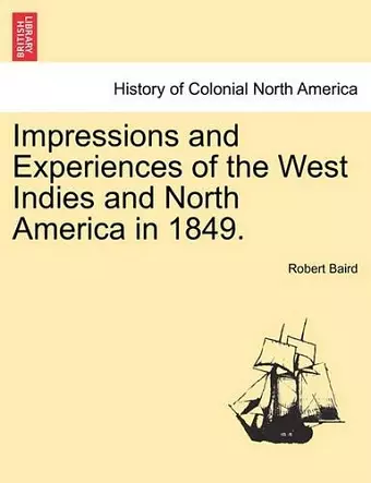 Impressions and Experiences of the West Indies and North America in 1849. Vol. I. cover