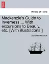 MacKenzie's Guide to Inverness ... with Excursions to Beauly, Etc. [With Illustrations.] cover