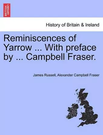 Reminiscences of Yarrow ... with Preface by ... Campbell Fraser. cover