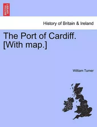 The Port of Cardiff. [With Map.] cover