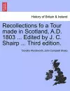 Recollections Fo a Tour Made in Scotland, A.D. 1803 ... Edited by J. C. Shairp ... Third Edition. cover